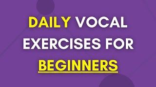 Daily Vocal Exercises For Beginners