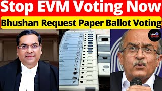 Bhushan Request Paper Ballot Voting; Stop EVM Voting Now #lawchakra #supremecourtofindia #analysis