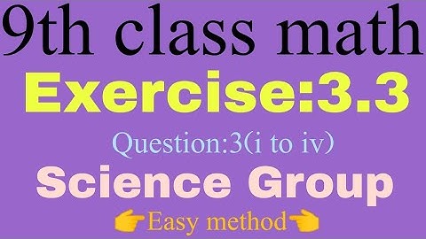 9th class math Science Group//Exercise:3.3//Question:3(i to iv)  Lecture#73//scholar mathematics