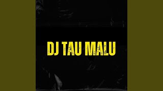 Download Lagu DJ TAU MALU (Remix) Download Lagu DJ TAU MALU (Remix)