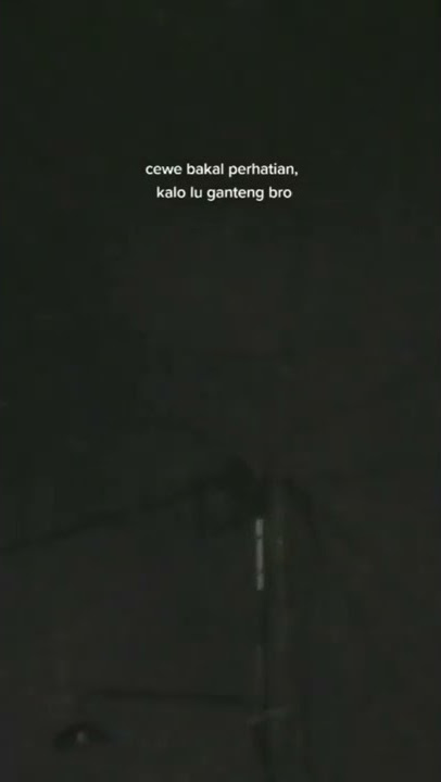 STORY WA 30 DETIK TERBARU || LU GANTENG LU AMAN:)