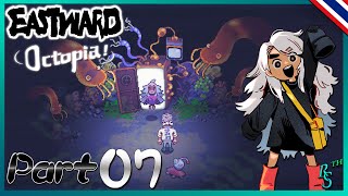 【EASTWARD: Octopia !】 | มารดาจากต่างโลก กับราชาแห่งหมู่ปลา | PART 07【พากย์ไทย】