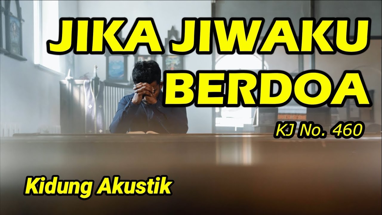 JIKA JIWAKU BERDOA (KJ 460) - Kidung Akustik