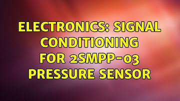 Electronics: Signal conditioning for 2SMPP-03 Pressure sensor