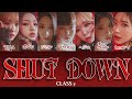 CLASS:y - SHUT DOWN 【カナルビ/日本語字幕/歌詞/パート分け/MV付き】 #CLASSy #클라씨 #SHUTDOWN