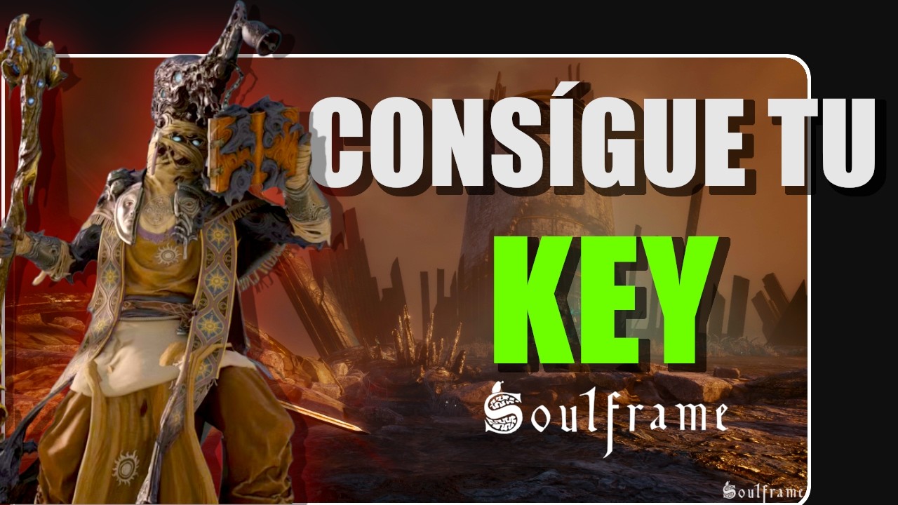Cómo CONSEGUIR una KEY de Soulframe (Preludios 13)