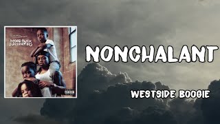 NONCHALANT Lyrics - Westside Boogie
