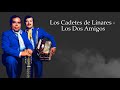 Los Dos Amigos - Los Cadetes de Linares (LETRA)