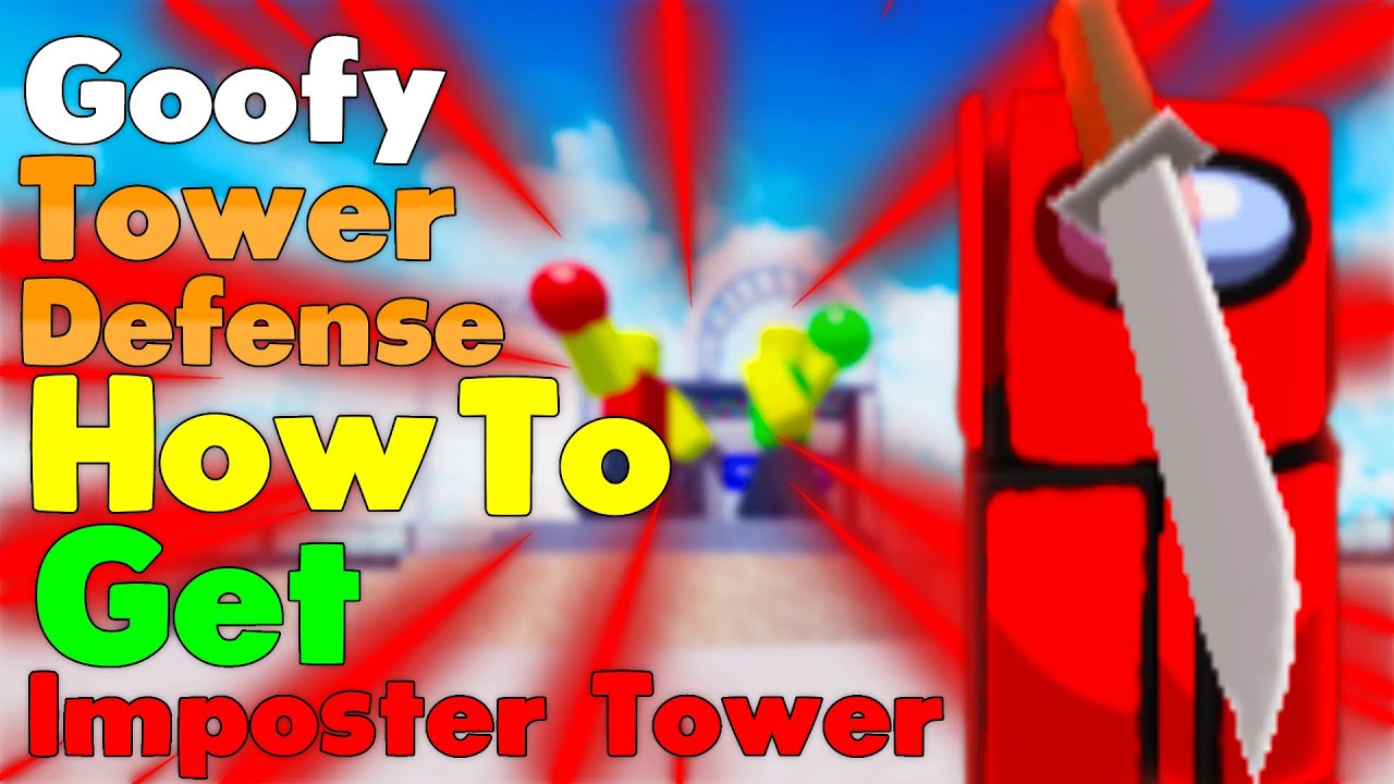 Roblox Goofy Tower Defense How to Get Imposter Tower 