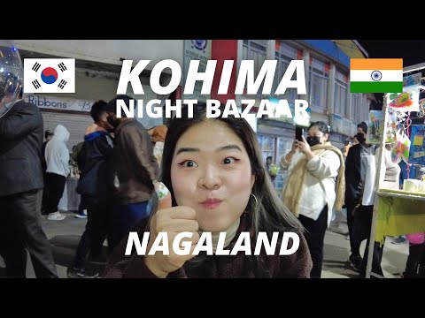 Korean experiencing KOHIMA NIGHT BAZAAR for the first time