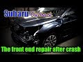 Subaru Outback. The front end repair. Ремонт переда.