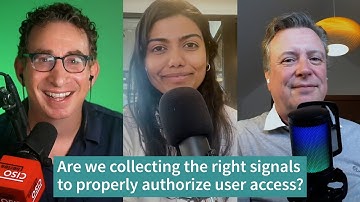 Are we collecting the right signals to properly authorize user access? (Opal) -  08-17-23