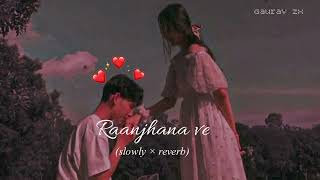 Raanjhana ve! (slowed×reverb)@gauravlofi,Antara mitra|Uddipan| Sonu| Love song (lofi)Soham Naik chords