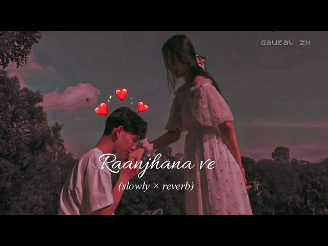 Raanjhana ve! (slowed×reverb)@Gauravarya211,Antara mitra|Uddipan| Sonu| Love song (lofi)Soham Naik class=