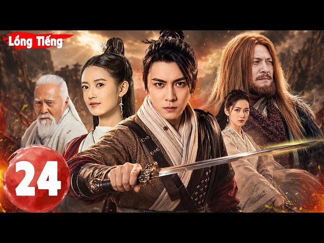 Phim Bộ Hay | VÕ LÂM CHÍ TÔN - Tập 24 | Phim Cổ Trang Kiếm Hiệp Kim Dung Bản Hay Nhất Lồng Tiếng