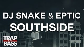 DJ Snake & Eptic - SouthSide