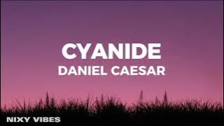 Daniel Caesar - Cyanide (Lyrics)