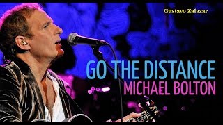 Gustavo zalazar....michael bolton - go the distance (ir a la
distancia)