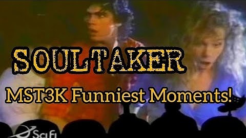 SoulTaker MST3K Funniest Moments!