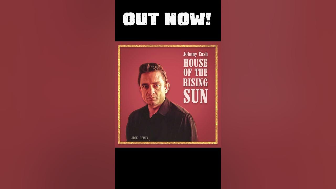Johnny Cash - House Of The Rising Sun Blues Remix I JACK REMIX