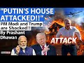 PUTIN'S HOUSE ATTACKED | PM Modi and Donald Trump Express Shock | By Prashant Dhawan