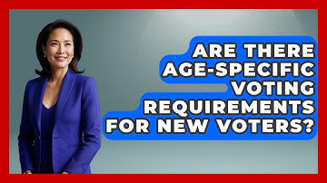Are There Age-Specific Voting Requirements for New Voters? | First Time Voter Expert News