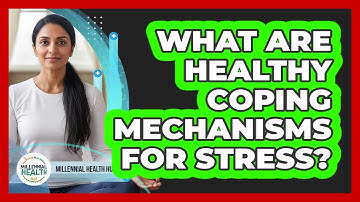 What Are Healthy Coping Mechanisms For Stress?