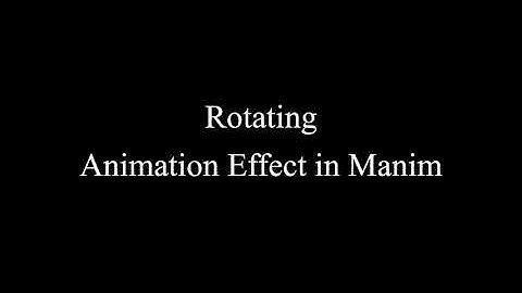 Manim Example | Rotating Animation Effect