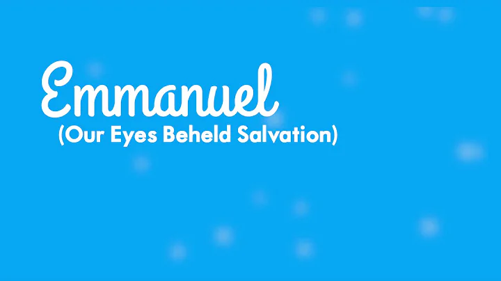 Emmanuel (Our Eyes Beheld Salvation) - Lyric video