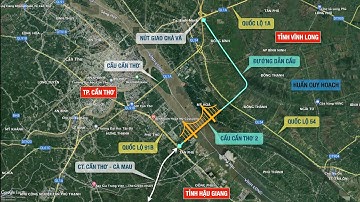 Vị trí dự án cầu Cần Thơ 2 và đường dẫn.