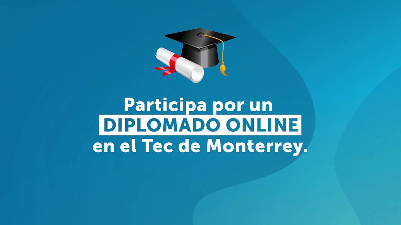 Participa por un DIPLOMADO ONLINE en el Tec de Monterrey - YouTube