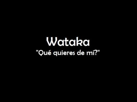 Wataka - Qué quieres de mí?