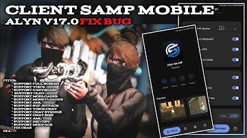 SHARE CLIENT SAMP ALYN V17.0 FIX BUG || GTA SAMP ANDROID