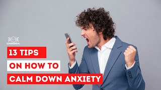 13 tips on how to calm down anxiety