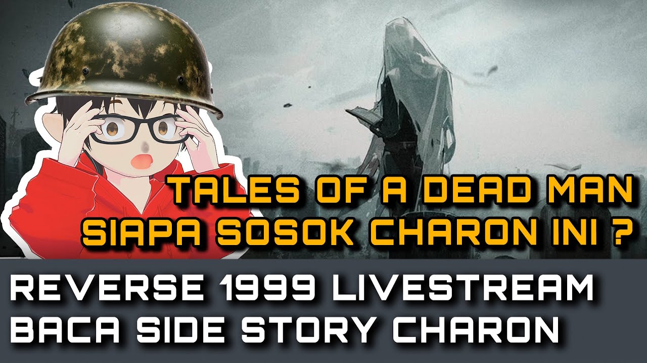 【Reverse: 1999 Indonesia】CHARON SIDE STORY !! Jadi Charon itu Siapa ...