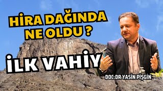 İlk Vahiy - Hira Nur Dağında Ne Oldu - Yasin Pişgin