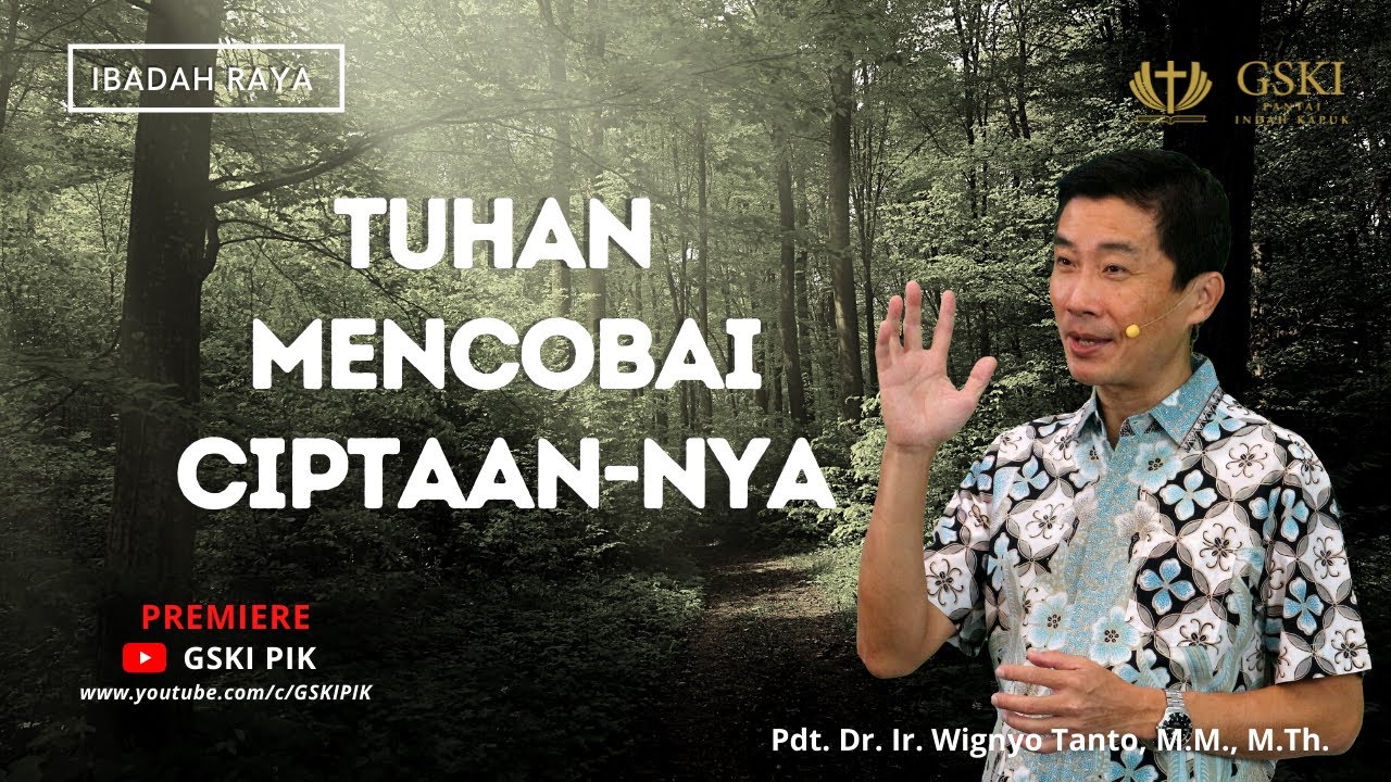 GSKI PIK l Tuhan Mencobai Ciptaan-Nya l Pdt. Dr. Ir. Wignyo Tanto M.M., M.Th