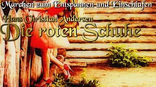 Die Roten Schuhe Von Hans Christian Andersen Horbuch Deutsch Marchen Zum Einschlafen Youtube