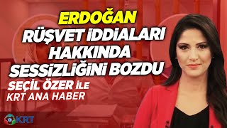 #CANLI Erdoğan Rüşvet İddiaları Hakkında Sessizliğini Bozdu! | Seçil Özer KRT Ana Haber KRT TV 'de