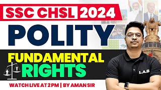 SSC CHSL POLITY CLASSES 2024 | FUNDAMENTAL RIGHTS IN HINDI | FUNDAMENTAL RIGHTS TRICKS BY AMAN SIR