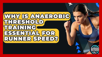 Why Is Anaerobic Threshold Training Essential For Runner Speed? - Running Beyond Limits