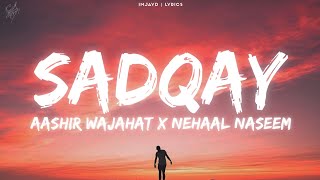 SADQAY (lyrics) - AASHIR WAJAHAT X NEHAAL NASEEM lyrics Resimi