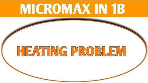 how to solve heating problem in Micromax IN 1b, heating problem solve kaise karen Micromax IN 1b