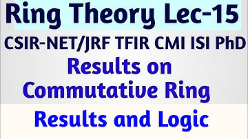 Ring Theory Lec-15 | Results on Commutative Ring | Proofs| Modern Algebra | Application|