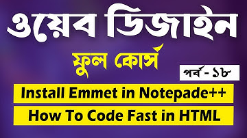 Write HTML Faster | Zen Coding Notepad Bangla | 🔥Part 18🔥 [Web Ground]