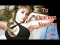 Julia Crystal - Tu Quieres Volver - (Cover)