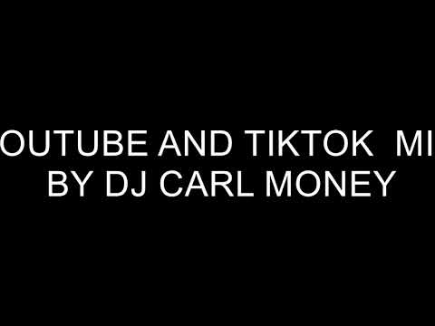 YOUTUBE AND TIKTOK  MIX BY DJ CARL MONEY