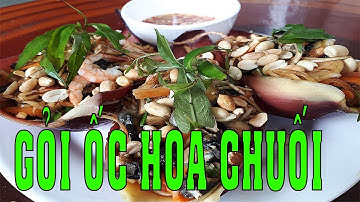 Gỏi Ốc Hoa Chuối ( Bắp chuối) chua ngọt thật ngon khó cưỡng.