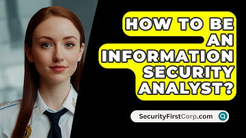How To Be An Information Security Analyst? - SecurityFirstCorp.com
