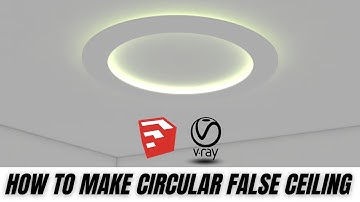 How to make circular false ceiling in Sketchup + Vray